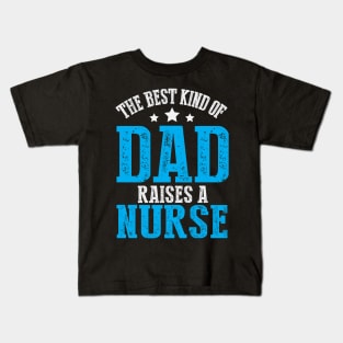 The Best Kind of Dad Raises A Nurse Kids T-Shirt